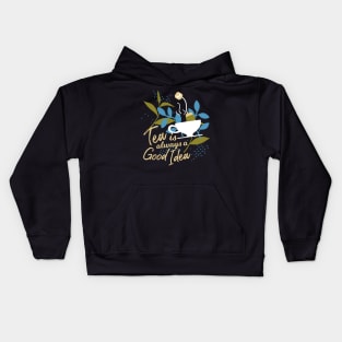 Tea is always a good idea II Kids Hoodie